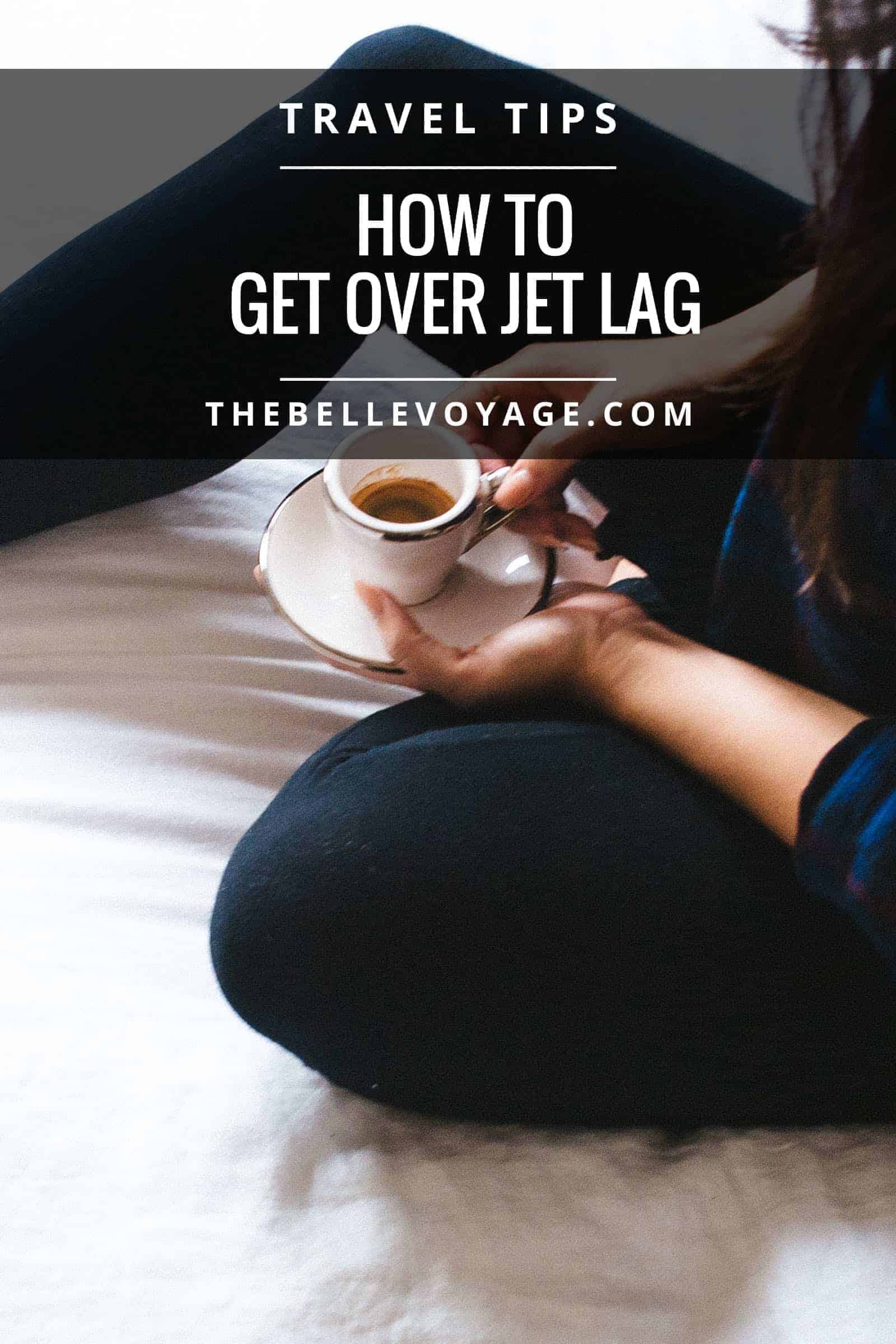how to get over jet lag travel tips