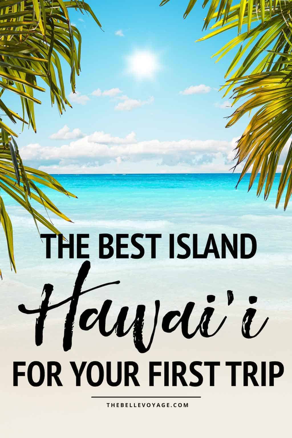 best island to visit in Hawaii for first timers