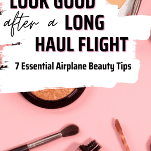 how to look good after a long haul flight